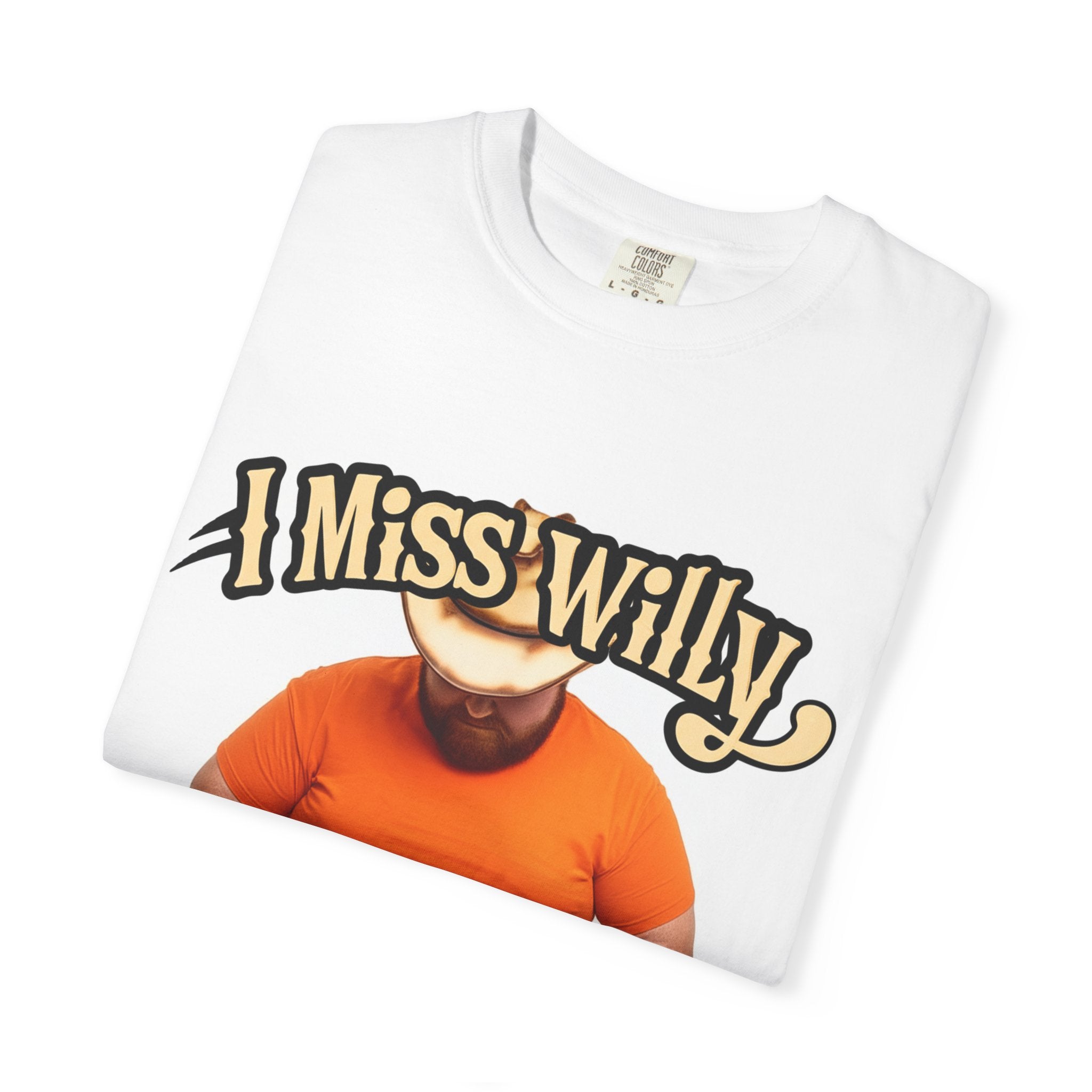 I Miss Willy Unisex T-Shirt, Vintage Style Tee, Funny Gift, Casual Wear, Hillbilly Humor Shirt, Great for Outdoor Gatherings